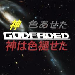 GOTFADED